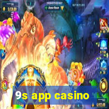 9s app casino